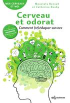 Couverture du livre « Cerveau et odorat : comment (ré)éduquer son nez (2e édition) » de Moustafa Bensafi et Catherine Rouby aux éditions Edp Sciences