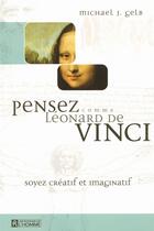 Couverture du livre « Pensez comme Léonard de Vinci ; soyez créatif et imaginatif » de Michael J. Gelb aux éditions Editions De L'homme