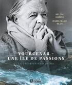 Couverture du livre « Yourcenar- une ile de passions » de Dorion/Blais aux éditions Editions De L'homme