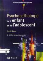 Couverture du livre « Psychopathologie de l'enfant et de l'adolescent » de Jean Dumas aux éditions De Boeck Superieur