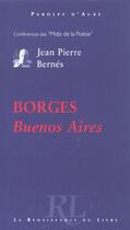 Couverture du livre « Borges ; buenos aires » de Jean-Pierre Bernes aux éditions Renaissance Du Livre