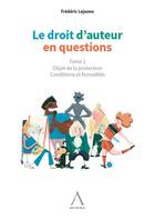 Couverture du livre « Le droit d'auteur en questions : objet de la protection - conditions et formalités » de Frederic Lejeune aux éditions Anthemis