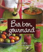 Couverture du livre « Bio, bon, gourmand ; mes recettes pour cuisiner les aliments du bien-être » de Valerie Cupillard aux éditions Prat Prisma