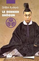 Couverture du livre « Le dernier shôgun » de Ryotaro Shiba aux éditions Picquier