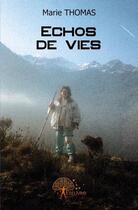 Couverture du livre « Échos de vie » de Marie Thomas aux éditions Edilivre