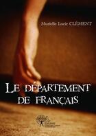 Couverture du livre « Le departement de francais » de Murielle Lucie Cleme aux éditions Edilivre