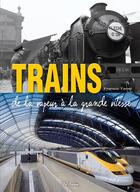 Couverture du livre « Trains ; de la vapeur à la grande vitesse » de Franco Tanel aux éditions De Boree