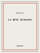 Couverture du livre « La bête humaine » de Émile Zola aux éditions Bibebook