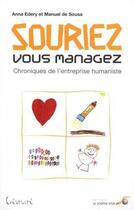 Couverture du livre « Souriez vous managez ; chroniques de l'entreprise humaniste » de Anna Edery et Manuel De Sousa aux éditions Le Souffle D'or