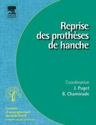 Couverture du livre « Reprise des prothèses de hanche » de J Puget et B Chaminade aux éditions Elsevier-masson