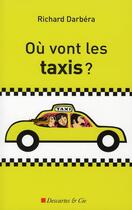 Couverture du livre « Où vont les taxis ? » de Richard Darbera aux éditions Descartes & Cie