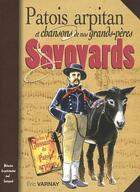 Couverture du livre « Savoyard, patois arpitan et chansons de nos grands-pères » de Eric Varnay aux éditions Communication Presse Edition