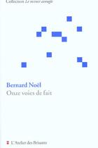 Couverture du livre « Onze voies de fait ; Héloïse et Abelard » de Bernard Noël aux éditions Atelier Des Brisants