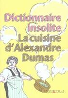 Couverture du livre « Dictionnaire insolite ; la cuisine d'alexandre dumas » de  aux éditions Cosmopole
