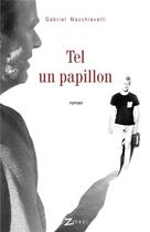 Couverture du livre « Tel un papillon » de Gabriel Macchiavelli aux éditions Zinedi