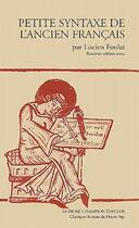Couverture du livre « Petite syntaxe de l'ancien français » de Lucien Foulet aux éditions Honore Champion