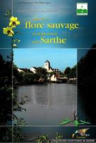 Couverture du livre « Atlas de la flore sauvage du département de la Sarthe » de Jacques Moret et Gerard Hunault aux éditions Mnhn