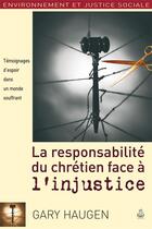 Couverture du livre « La responsabilité du chrétien face à l'injustice » de Gary Haugen aux éditions Farel