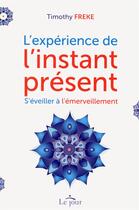 Couverture du livre « L'expérience de l'instant présent » de Timothy Freke aux éditions Le Jour