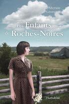 Couverture du livre « Les enfants de Roches-Noires T.2 ; ceux de la terre » de Anne-Michel Levesque aux éditions Editions Hurtubise