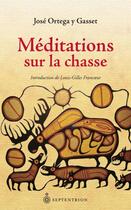 Couverture du livre « Méditations sur la chasse » de Jose Ortega Y Gasset aux éditions Septentrion