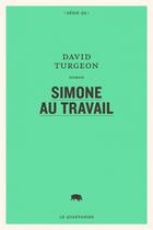 Couverture du livre « Simone au travail » de David Turgeon aux éditions Le Quartanier