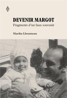 Couverture du livre « Devenir Margot : Fragments dÂ'un faux souvenir » de Marika Lhoumeau aux éditions Editions Somme Toute