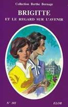 Couverture du livre « Brigitte et le regard sur l'avenir » de Simone Roger-Vercel aux éditions Elor
