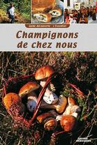 Couverture du livre « Guide decouverte champignons de chez nous » de Borel/Debaisieux aux éditions Debaisieux