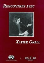 Couverture du livre « Rencontre avec Xavier Grall » de  aux éditions Blanc Silex