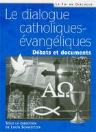 Couverture du livre « Le dialogue catholiques-évangéliques : débats et documents » de  aux éditions Excelsis