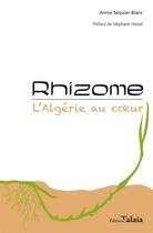 Couverture du livre « Rhizome, l'algerie au coeur » de Annie Sequier-Blanc aux éditions Talaia