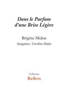 Couverture du livre « Dans le parfum d'une brise légère » de Brigitte Midon aux éditions Passiflores