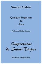Couverture du livre « Quelques fragments du chaos ; impressions de Saint-Tropez » de Andreo Samuel aux éditions Desbaumes
