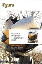 Couverture du livre « Fictions et images du 11 septembre 2001 » de Patrick Tillard et Bertrand Gervais aux éditions Pu De Quebec