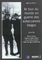 Couverture du livre « Le tour du monde en guerre des auto-canons belges » de Marcel Thiry aux éditions Le Grand Miroir