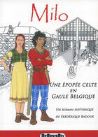 Couverture du livre « Milo ; une épopée celte en Gaule Belgique » de Frederique Badoux aux éditions Memogrames