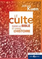 Couverture du livre « Le culte dans la Bible et dans l'Histoire » de Alfred Kuen aux éditions Emmaus