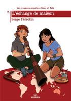 Couverture du livre « Les voyages-enquêtes d'Alex et Taïs Tome 2 : l'échange de maison » de Serge Perrotin aux éditions Monkey Verde