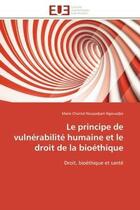 Couverture du livre « Le principe de vulnerabilite humaine et le droit de la bioethique - droit, bioethique et sante » de Nouyadjam Ngouadjie aux éditions Editions Universitaires Europeennes