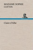 Couverture du livre « Claire d'albe » de Cottin M (. aux éditions Tredition