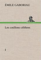 Couverture du livre « Les cotillons celebres i » de Emile Gaboriau aux éditions Tredition