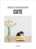 Couverture du livre « Insta Grammar Cute » de Schampaert Irene aux éditions Lannoo