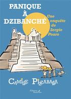 Couverture du livre « Panique à Dzibanché, une enquête de Sergio Poaro » de Camille Pizzaballa aux éditions Baudelaire