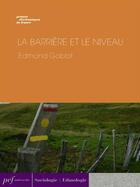 Couverture du livre « La Barrière et le niveau » de Edmond Goblot aux éditions Presses Electroniques De France