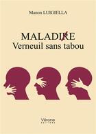 Couverture du livre « Maladire ; Verneuil sans tabou » de Manon Luigiella aux éditions Verone