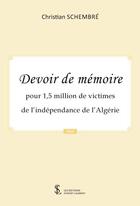 Couverture du livre « Devoir de memoire - pour 1,5 million de victimes de l independance de l algerie » de Christian Schembre aux éditions Sydney Laurent
