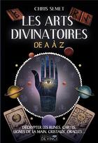 Couverture du livre « Les arts divinatoires de A à Z » de Chris Semet aux éditions De Vinci