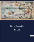 Couverture du livre « Le Cid » de Pierre Corneille aux éditions Culturea