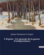 Couverture du livre « L'Espion - Un épisode de la guerre d'indépendance » de James Fenimore Cooper aux éditions Culturea